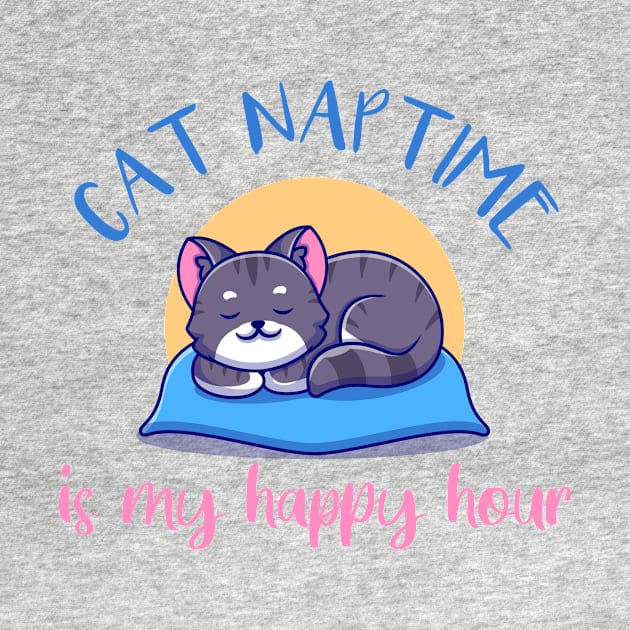 Cat Naptime Is My Happy Hour by TeeAMS